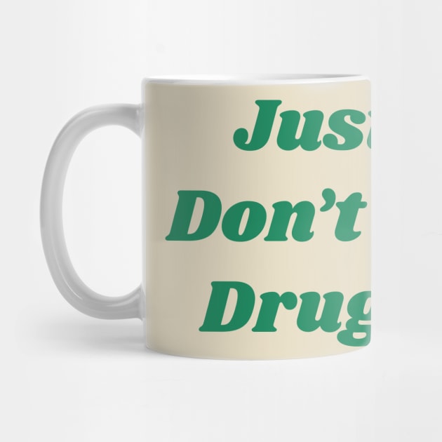 Just don't do drugs by psninetynine